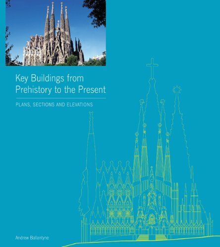 обложка книги Key Buildings from Prehistory to the Present: Plans, Sections and Elevations (with CD-ROM) книга Key Buildings from Prehistory to the Present: Plans, Sections and Elevations (with CD-ROM), автор: Andrew Ballantyne